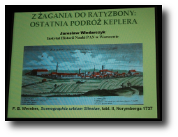 prof. Jarosława Włodarczyka Z Żagania do Regensburga: ostatnia podróż Keplera Kepleriada 2009 Zielona Góra